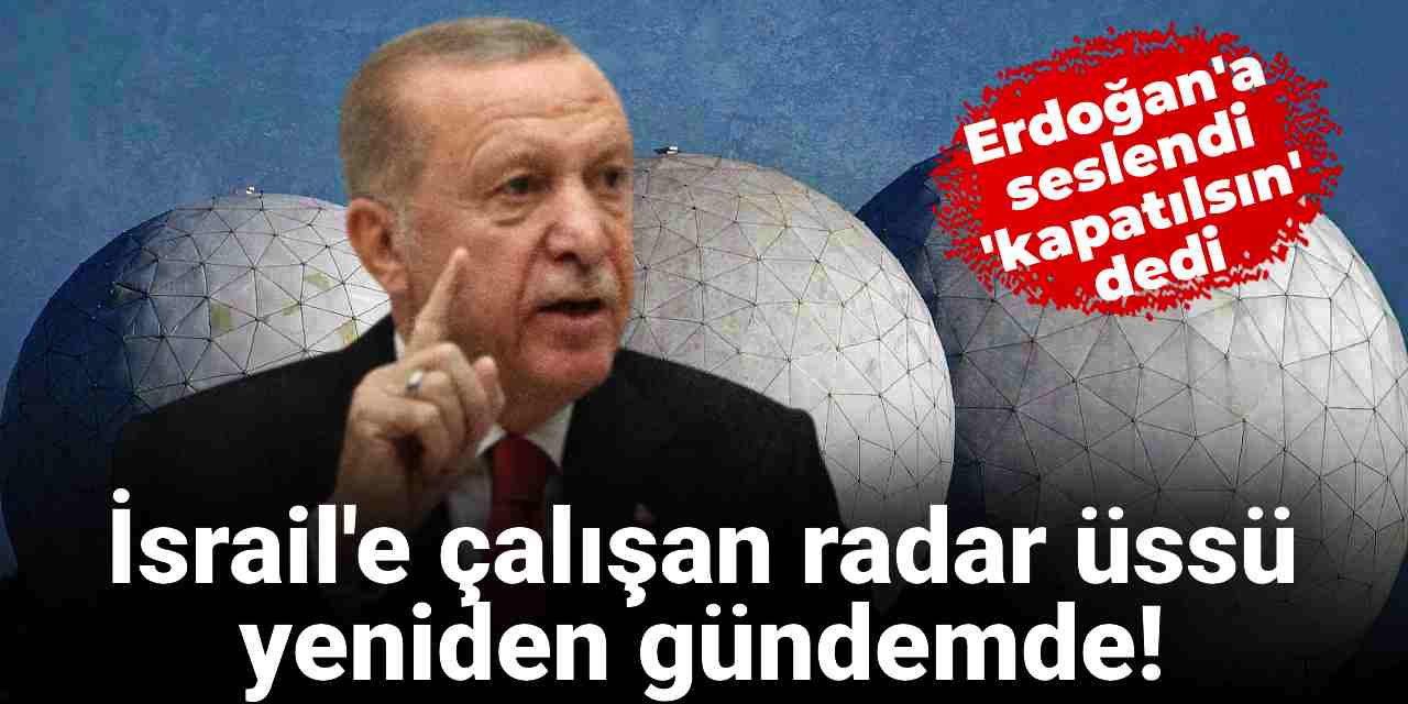 Kürecik Radar Üssü yine gündemde: İsrail'e istihbarat sağlayan üssü neden kapatmıyorsunuz?