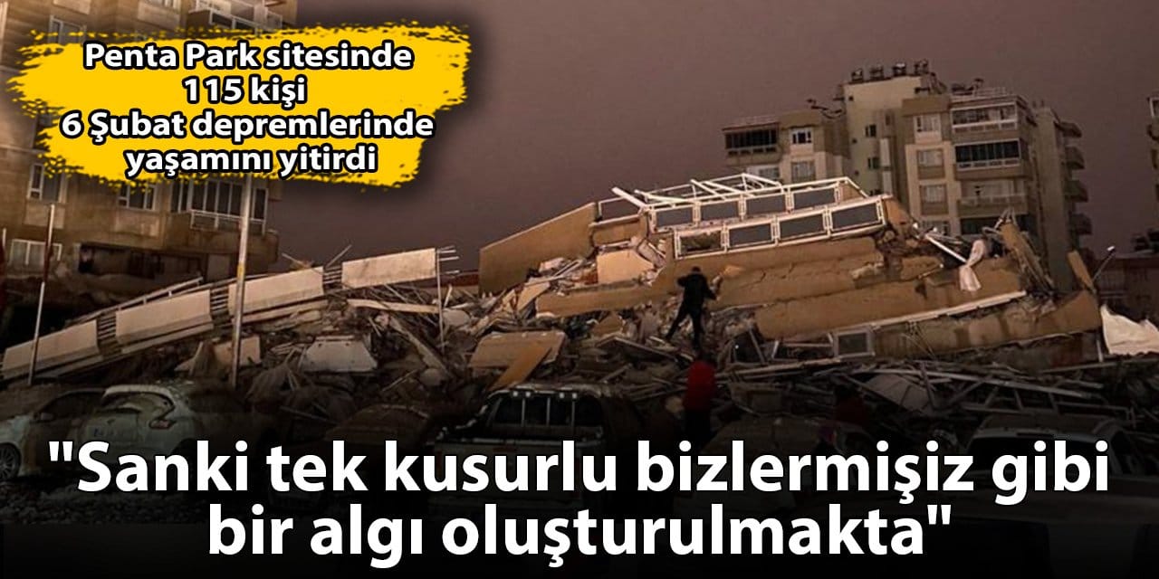 115 kişinin öldüğü sitenin davasında tutuklu sanık: Sanki tek kusurlu bizlermişiz gibi