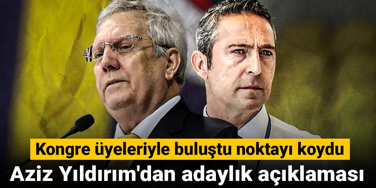 Aziz Yıldırım'dan adaylık açıklaması: Kongre üyeleriyle buluştu noktayı koydu