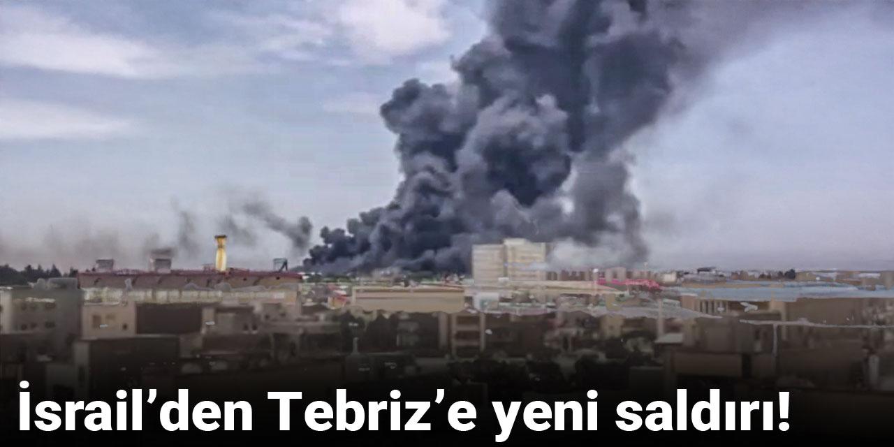 Son dakika | İsrail’den Tebriz’e yeni saldırı!