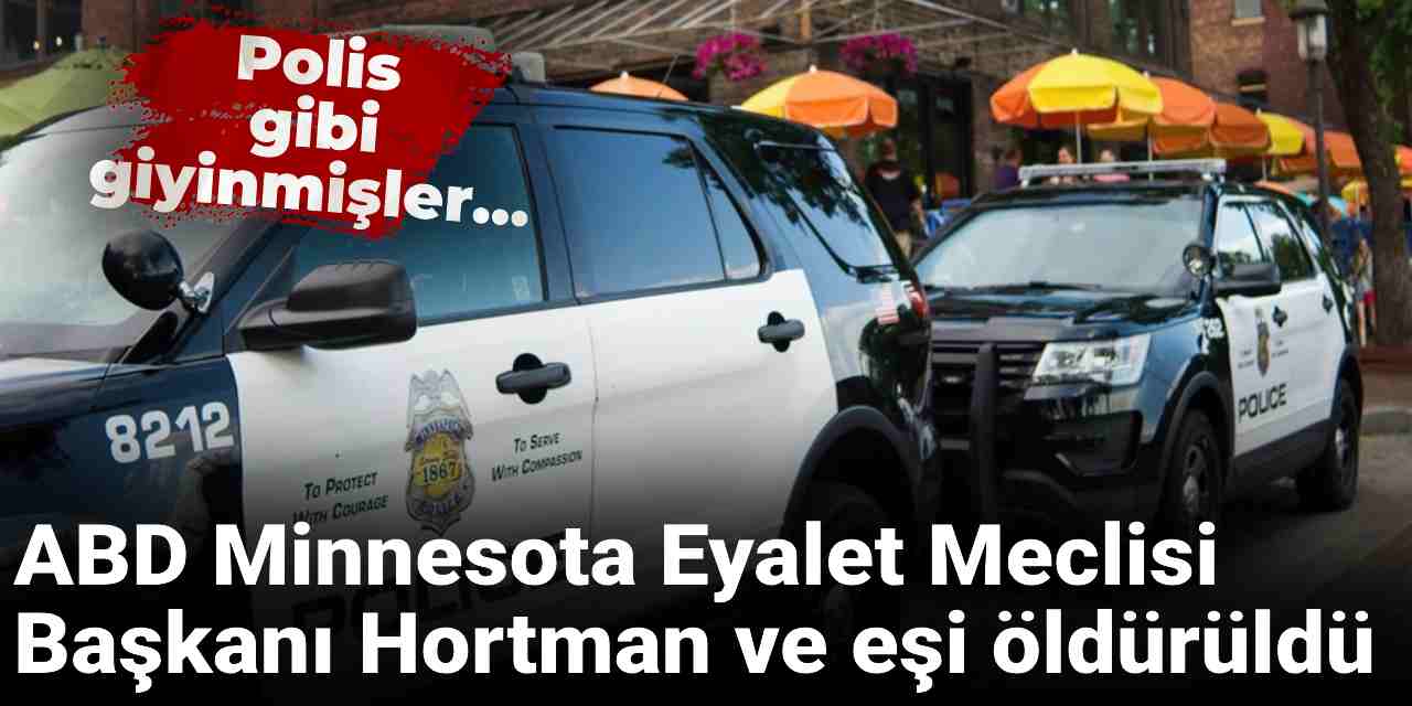 Polis gibi giyinmişler... ABD Minnesota Eyalet Meclisi Başkanı Hortman ve eşi öldürüldü