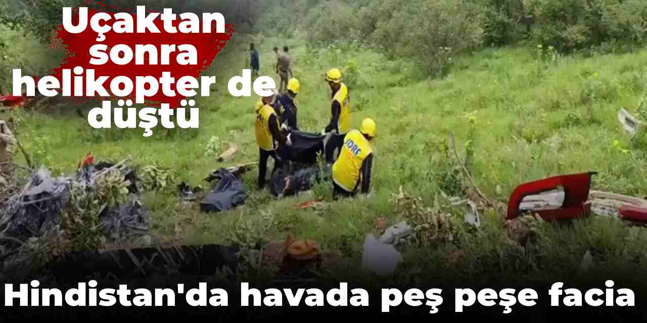 Hindistan'da havada peş peşe facia: Uçaktan sonra helikopter de düştü
