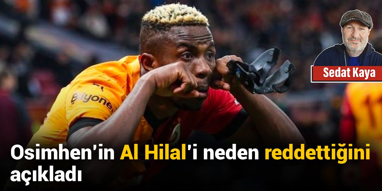 Osimhen'in Al Hilal'i neden reddettiğini açıkladı