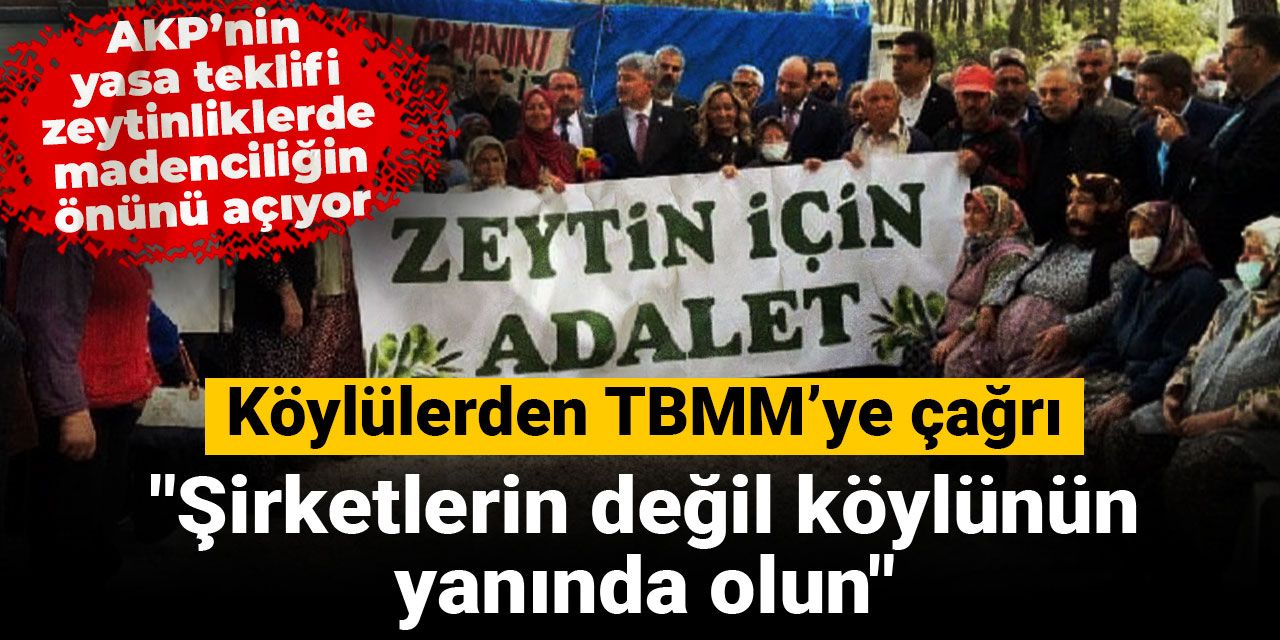 Köylülerden TBMM’ye çağrı: Şirketlerin değil köylünün yanında olun