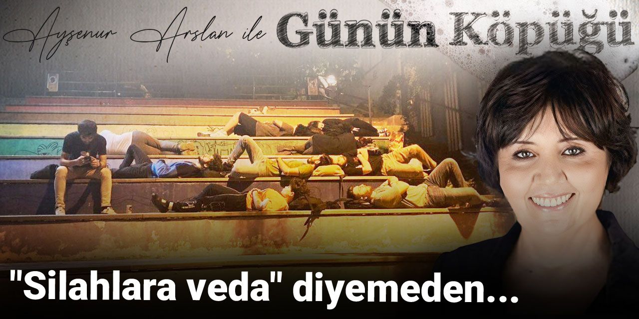 "Silahlara veda" diyemeden...