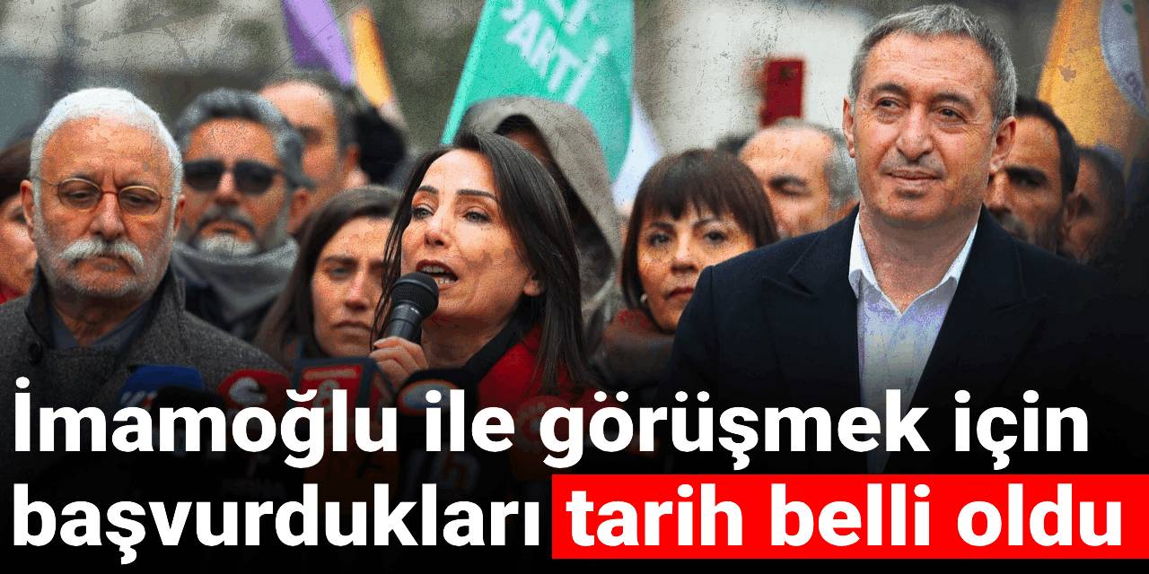 Son Dakika | DEM Parti'nin İmamoğlu'nu ziyaret etmek için başvurduğu tarih belli oldu