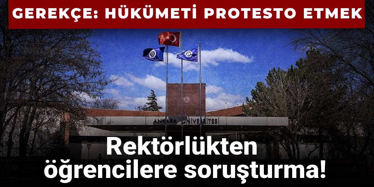 Rektörlükten hükümeti protesto eden öğrencilere soruşturma!
