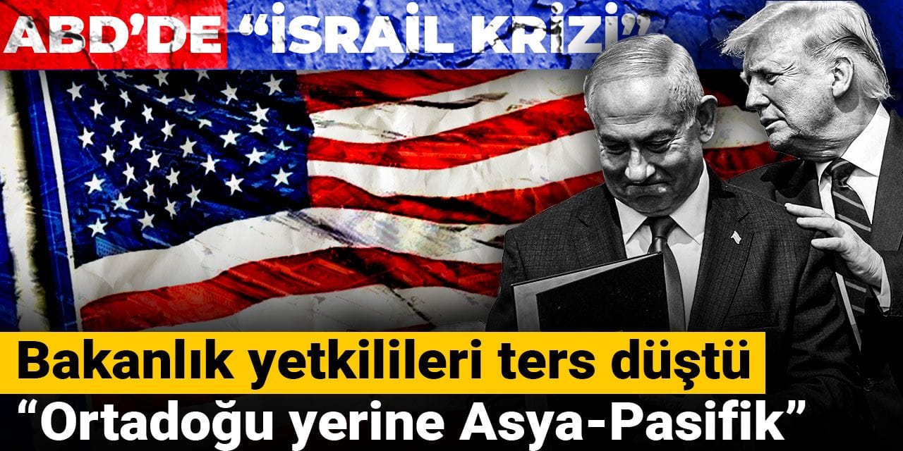 ABD’de “İsrail” çatlağı! Bakanlık yetkilileri ters düştü: Ortadoğu yerine Asya-Pasifik