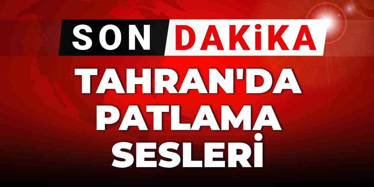 Son dakika | Tahran'da patlama sesleri