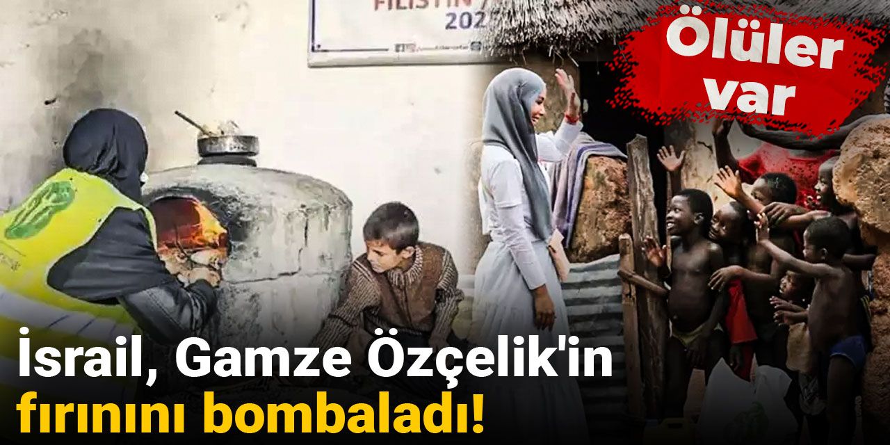 İsrail, Gamze Özçelik'in fırınını bombaladı! Ölüler var