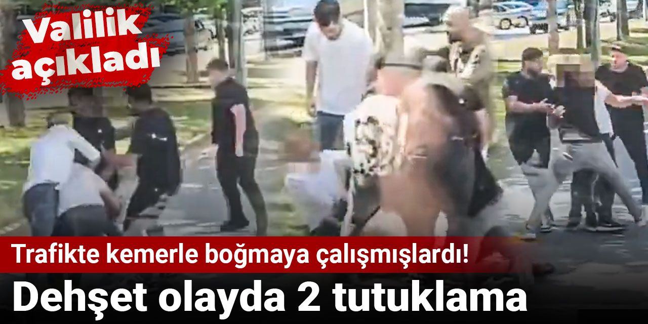 Trafikte kemerle boğmaya çalışmışlardı! Dehşet olayda 2 tutuklama
