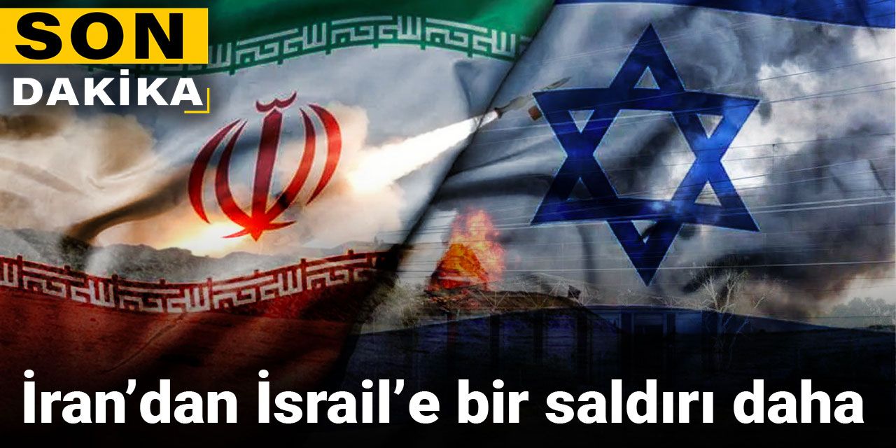 Son dakika | İran’dan İsrail’e bir saldırı daha