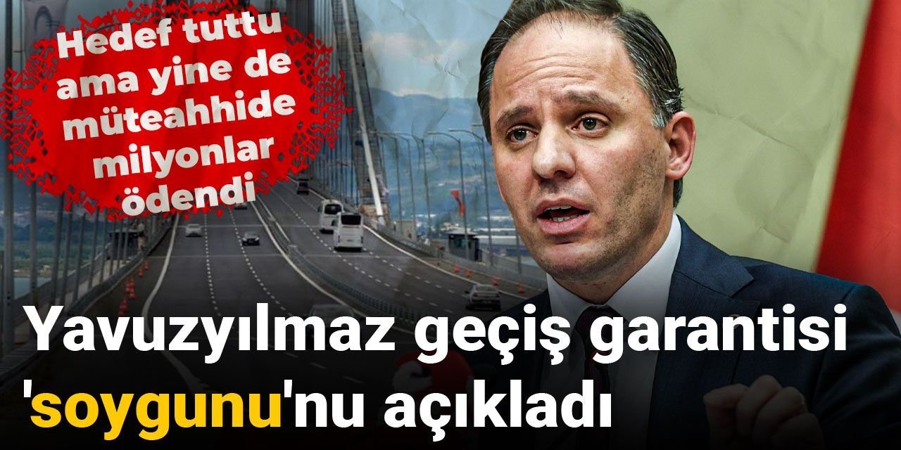 Yavuzyılmaz geçiş garantisi 'soygunu'nu açıkladı: Hedef tuttu ama yine de müteahhide milyonlar ödendi