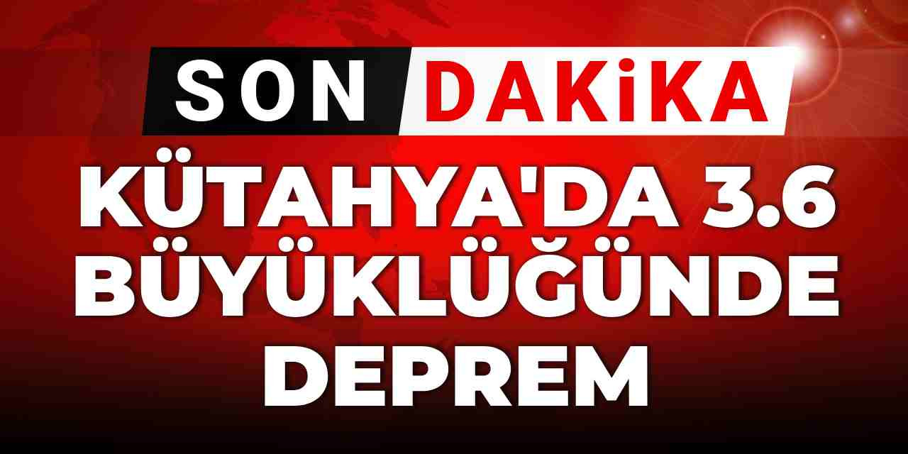 Son dakika | Kütahya'da 3.6 büyüklüğünde deprem