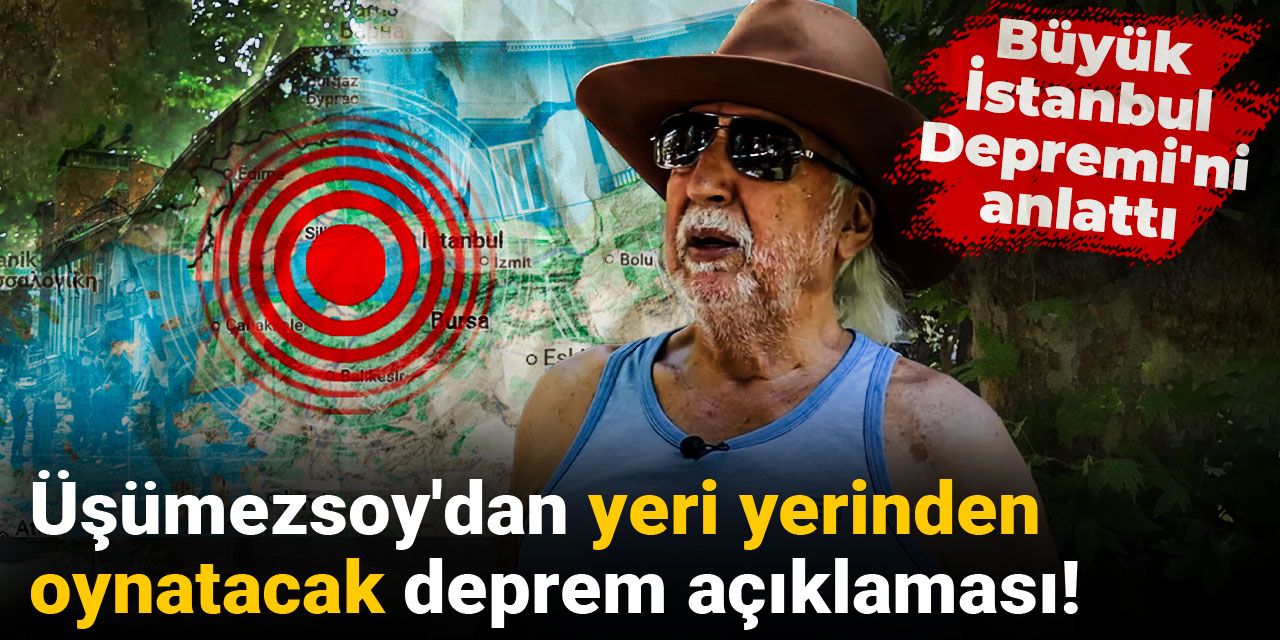 Şener Üşümezsoy'dan yeri yerinden oynatacak deprem açıklaması: Büyük İstanbul Depremi'ni anlattı