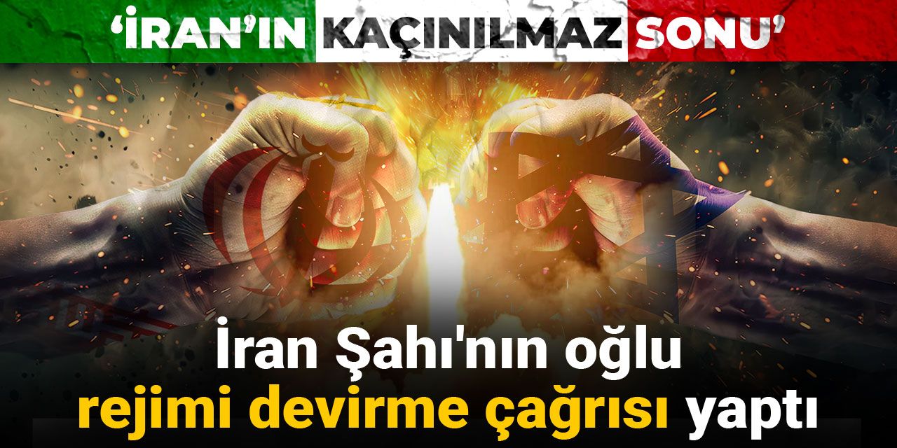 İran Şahı'nın oğlu Pehlevi rejimi devirme çağrısı yaptı: İran'ın kaçınılmaz sonu