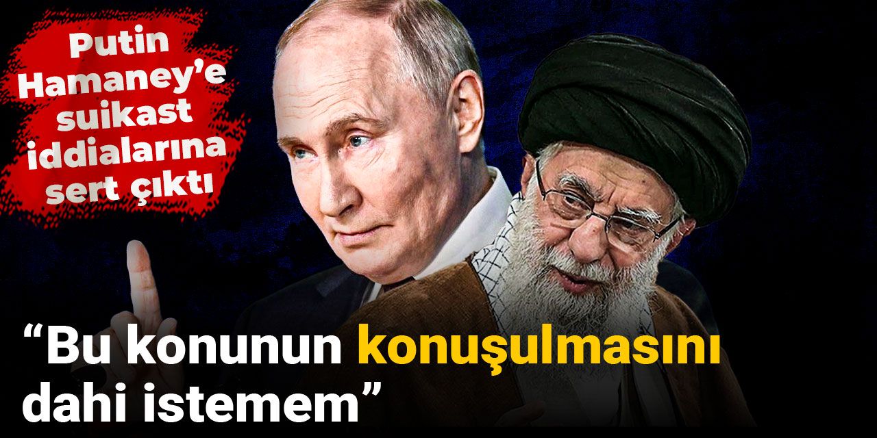 Putin Hamaney’e suikast iddialarına sert çıktı: Bu konunun konuşulmasını dahi istemem
