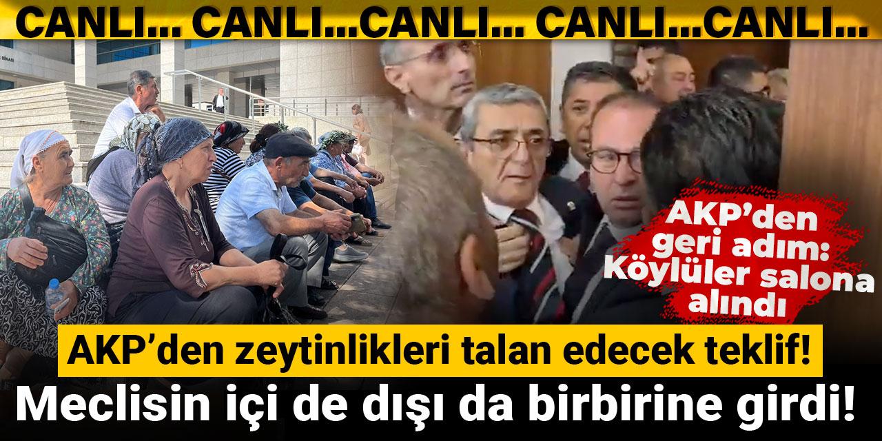 AKP’den zeytinlikleri talan edecek teklif! Görüşmeler başladı, komisyon önünde arbede çıktı