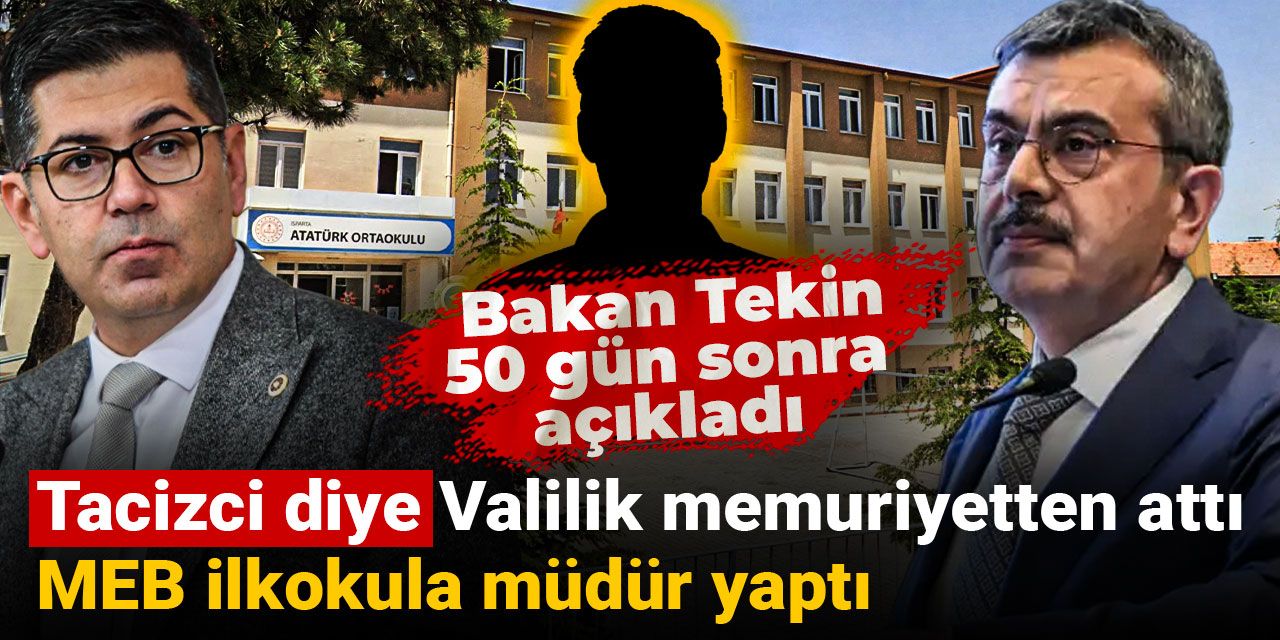 Tacizci diye Valilik memuriyetten attı MEB ilkokula müdür yaptı: Bakan Tekin 50 gün sonra açıkladı