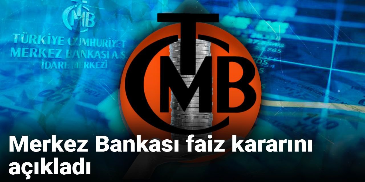 Merkez Bankası faiz kararını açıkladı