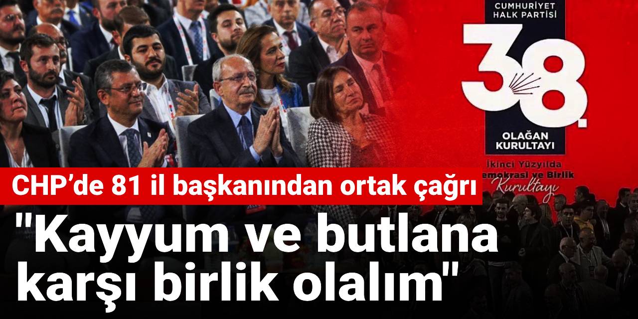CHP’de 81 il başkanından ortak çağrı: Kayyum ve butlana karşı birlik olalım