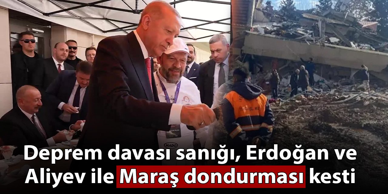 Deprem davası sanığı, Erdoğan ve Aliyev ile Maraş dondurması kesti