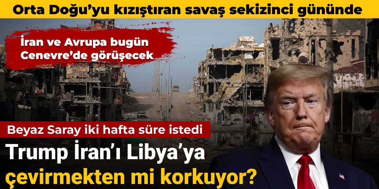 İran-İsrail savaşı sekizinci gününde: Trump İran’ı Libya’ya çevirmekten mi korkuyor?