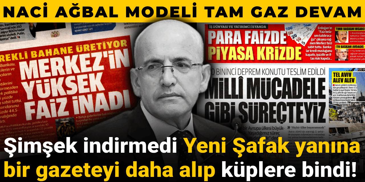 Şimşek indirmedi Yeni Şafak yanına bir gazeteyi daha alıp küplere bindi: Naci Ağbal modeli tam gaz devam