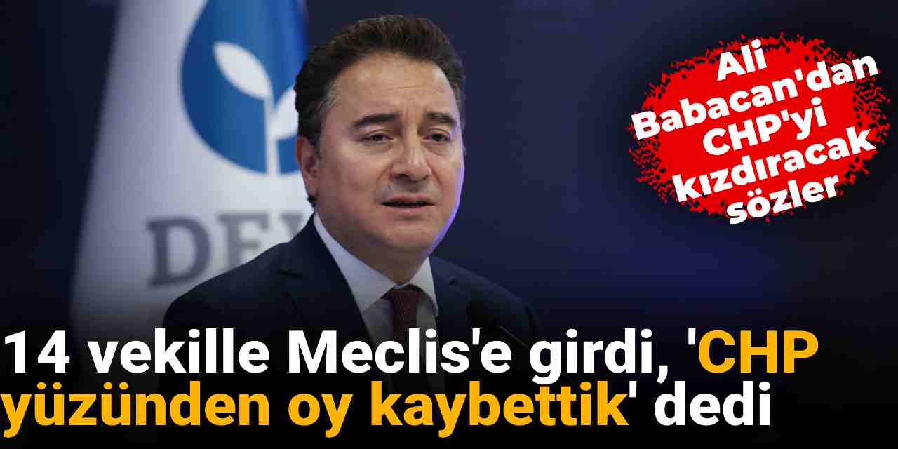 14 vekille Meclis'e girdi, 'CHP yüzünden oy kaybettik' dedi