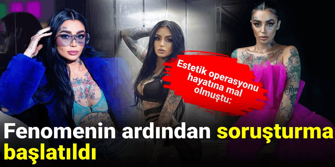 Estetik operasyonu hayatına mal olmuştu: Fenomenin ardından soruşturma başlatıldı