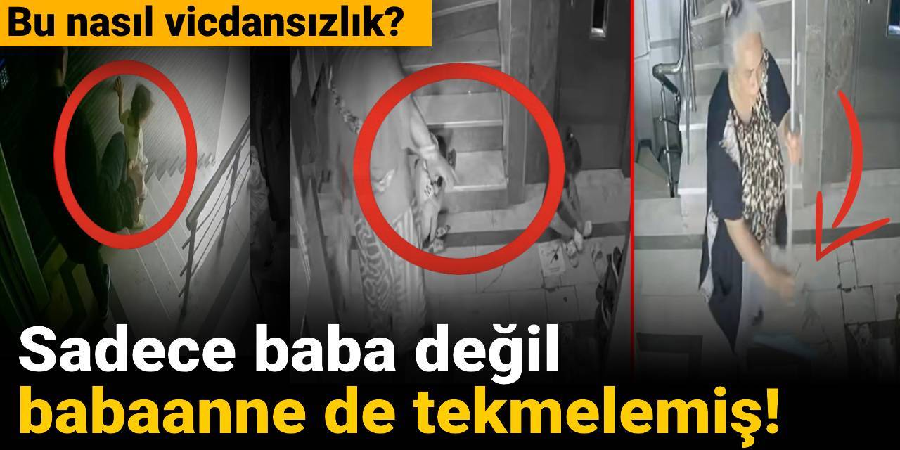 Sadece baba değil babaanne de tekmelemiş! Kamera görüntüleri ortaya çıkardı: Bu nasıl vicdansızlık?