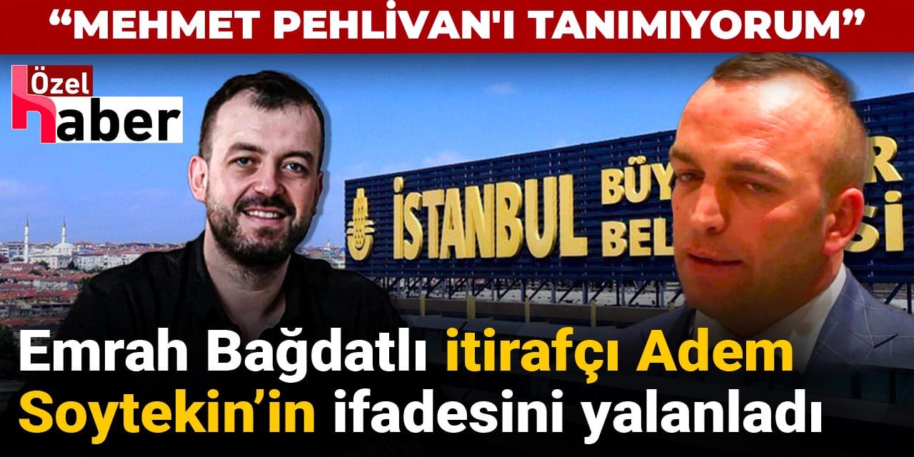 Emrah Bağdatlı itirafçı Adem Soytekin'in ifadesini yalanladı: Mehmet Pehlivan'ı tanımıyorum