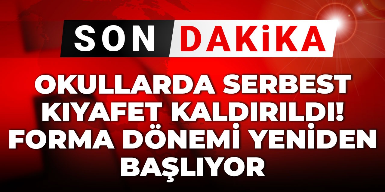 Okullarda serbest kıyafet kaldırıldı! Forma dönemi yeniden başlıyor