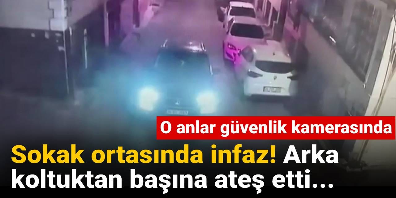 Sokak ortasında infaz! Arka koltuktan başına ateş etti...