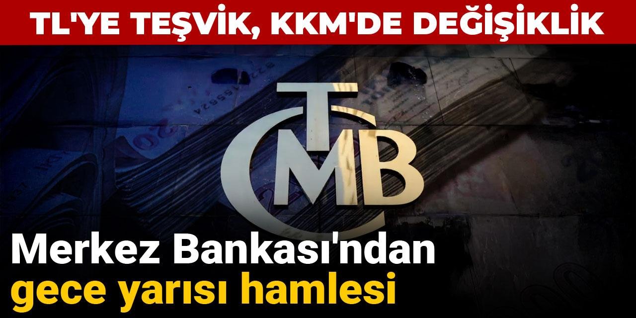 Merkez'den gece yarısı hamlesi: TL'ye teşvik, KKM'de değişiklik