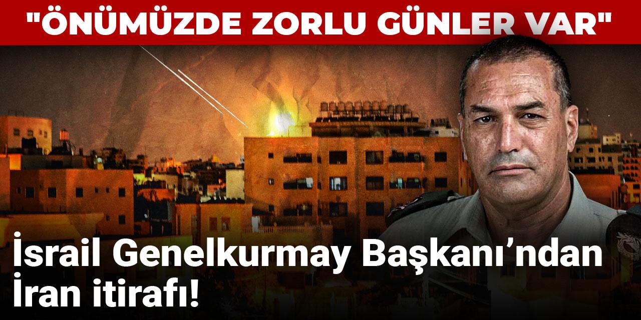 İsrail Genelkurmay Başkanı’ndan İran itirafı: Önümüzde zorlu günler var
