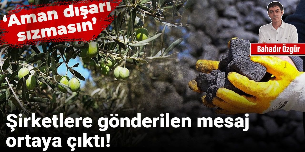 Şirketlere gönderilen mesaj ortaya çıktı: ‘Aman dışarı sızmasın’