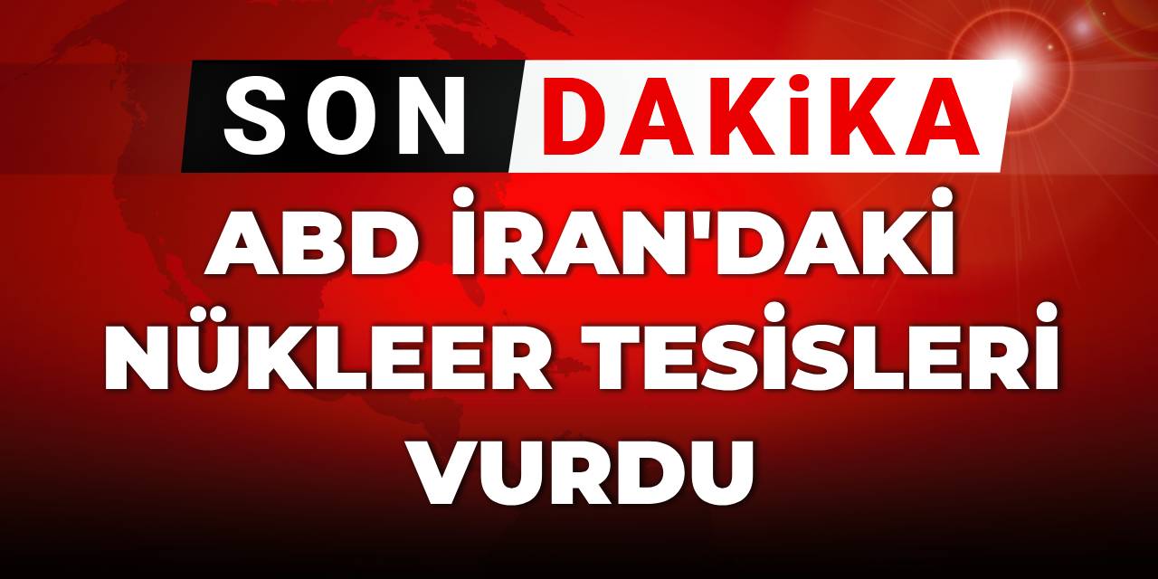 SON DAKİKA | ABD İran'daki nükleer tesisleri vurdu!