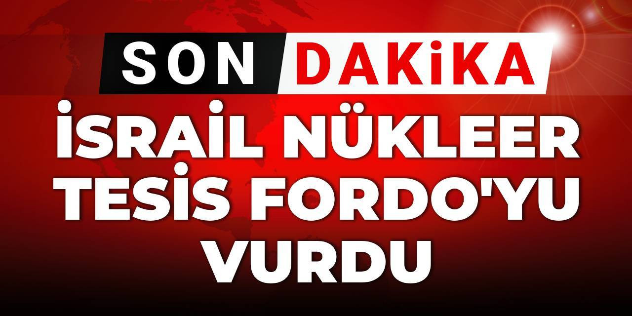 Son dakika | İsrail nükleer tesis Fordo'yu vurdu