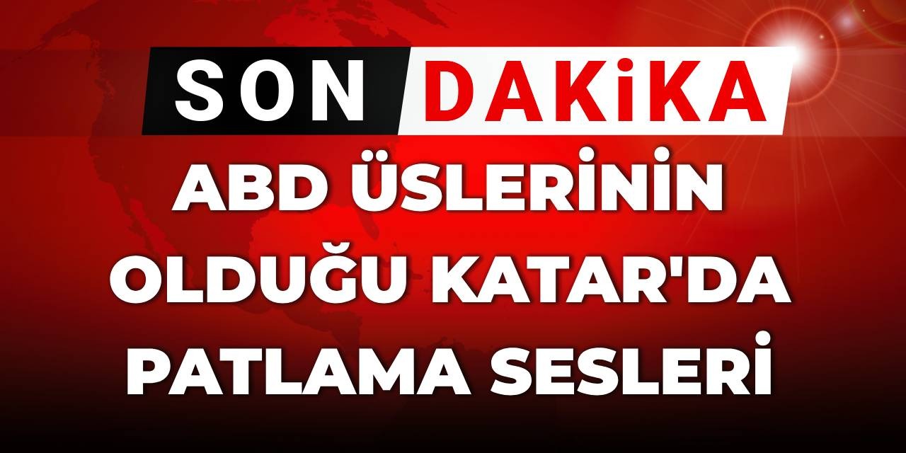 SON DAKİKA! ABD üslerinin olduğu Katar'da patlama sesleri