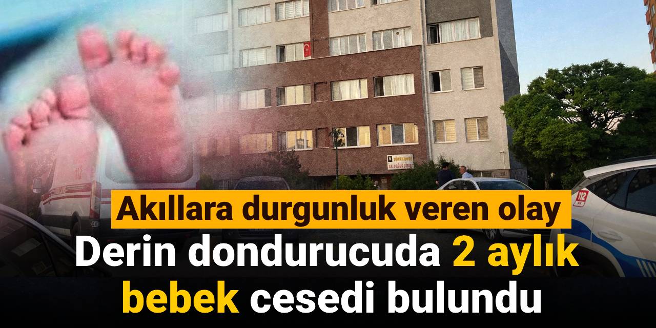 Akıllara durgunluk veren olay: Derin dondurucuda 2 aylık bebek cesedi bulundu!