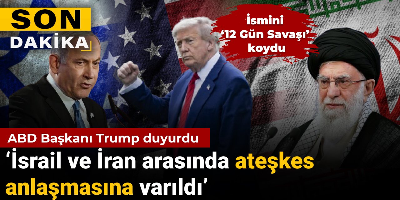 Son dakika |Trump İran ve İsrail arasında ateşkesi duyurdu