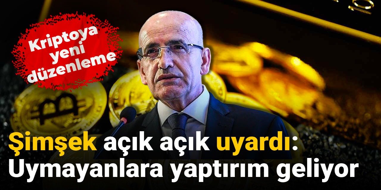 Kriptoya düzenleme! Şimşek açık açık uyardı: Uymayanlara yaptırım geliyor