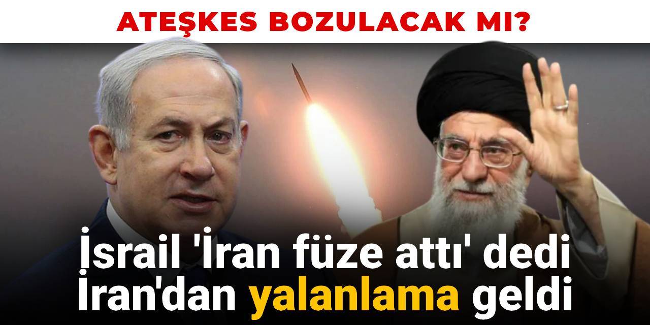 Son dakika | İsrail duyurdu: Ateşkesin ardından İran füze gönderdi