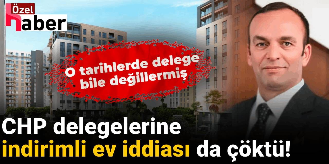 CHP delegelerine indirimli ev iddiası da çöktü! O tarihlerde delege bile değillermiş
