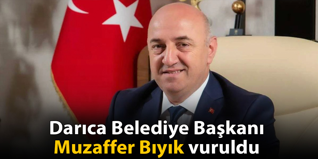 Son dakika | Darıca Belediye Başkanı vuruldu