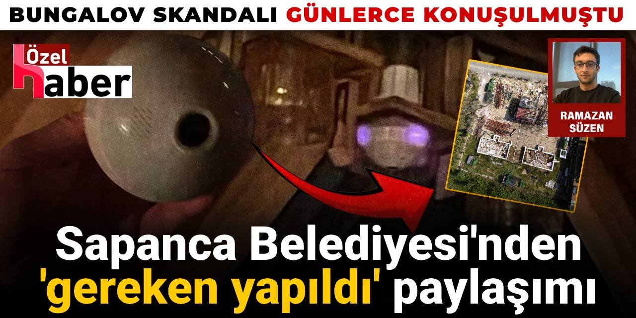 Bungalov skandalı günlerce konuşulmuştu: Sapanca Belediyesi'nden 'gereken yapıldı' paylaşımı