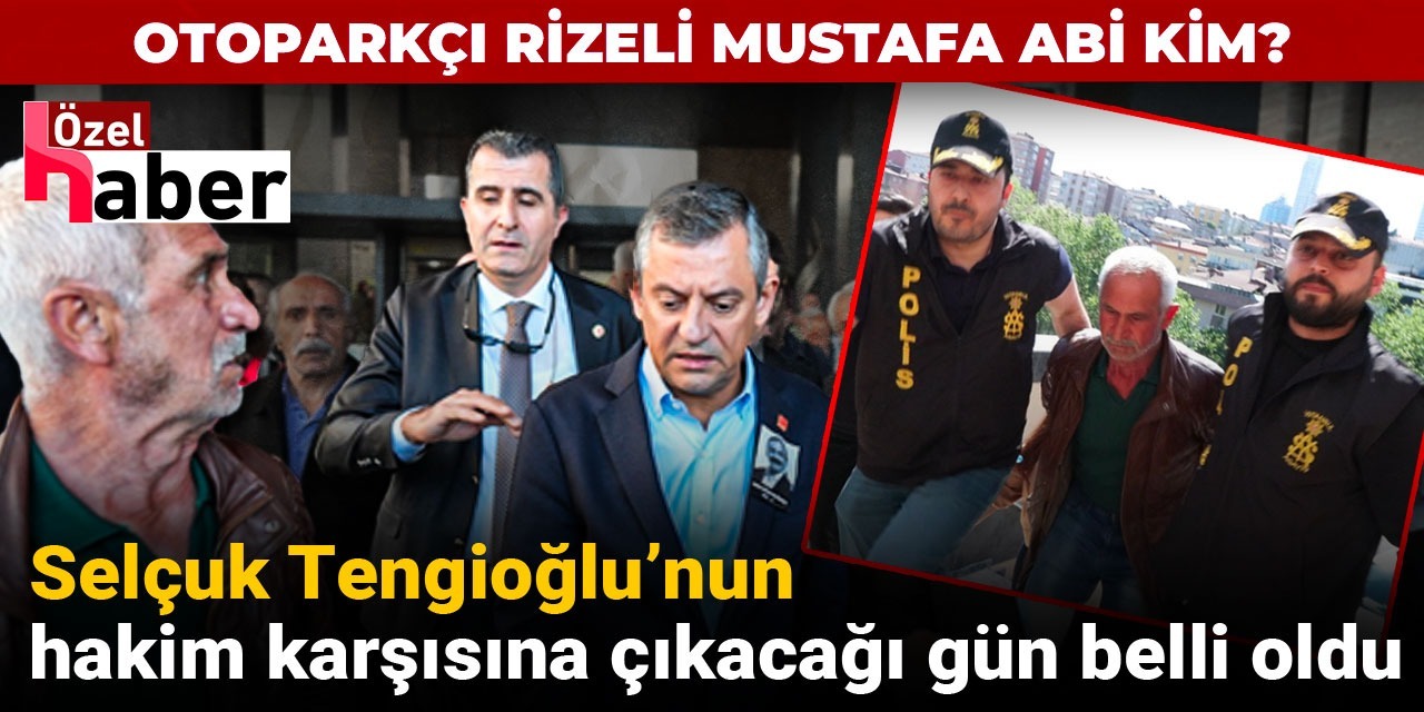 Özel’e saldıran Selçuk Tengioğlu 9 Temmuz sabahı hakim karşısında