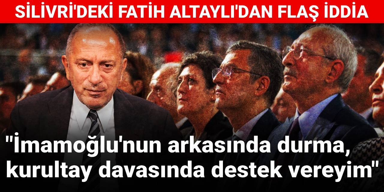 Altaylı'dan flaş iddia: Kılıçdaroğlu, Özel'e "İmamoğlu'nun arkasında durma sana destek vereyim" demiş