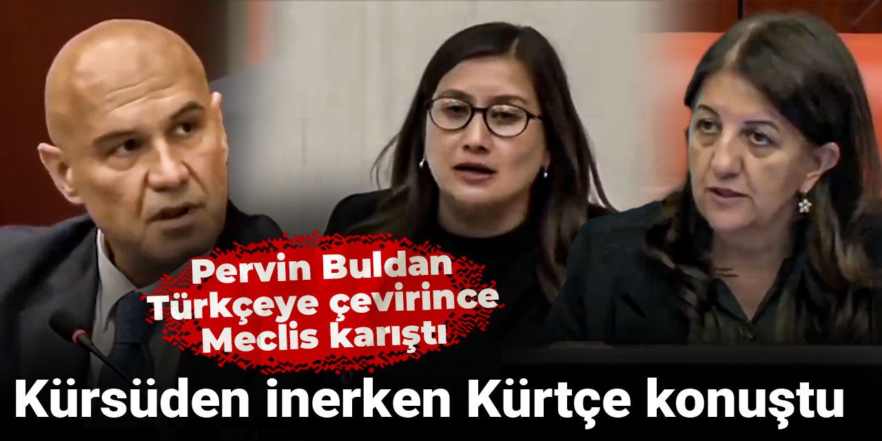 Kürsüden inerken Kürtçe konuştu: Pervin Buldan Türkçeye çevirince Meclis karıştı